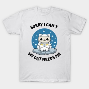 Sorry I Cant My Cat Needs Me, Funny Cat T-Shirt